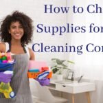 How to Choose Supplies for Your Cleaning Company