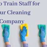 How to Train Staff for Your Cleaning Company